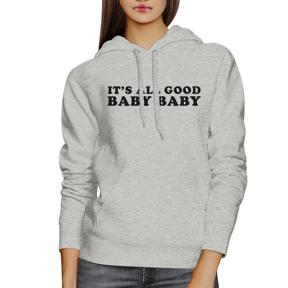 Its All Good Baby Unisex Grey Hoodie Pullover Funny Typography